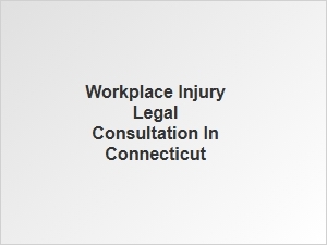 Seeking Legal Advice for Workplace Injuries in Connecticut